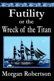 Cover of: Futility or The Wreck of the Titan by Robertson, Morgan