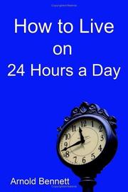 Cover of: How to Live on 24 Hours a Day by Arnold Bennett