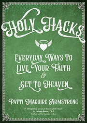 Cover of: Holy Hacks: Everyday Ways to Live Your Faith and Get to Heaven