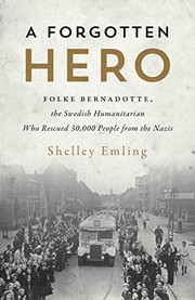 Cover of: A Forgotten Hero: Folke Bernadotte, the Swedish Humanitarian Who Rescued 30,000 People from the Nazis