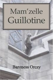 Cover of: Mam'zelle Guillotine by Emmuska Orczy, Baroness Orczy
