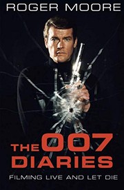 Cover of: The 007 Diaries: Filming Live and Let Die