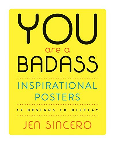 You Are a Badass® Inspirational Posters by Jen Sincero