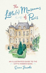 The Little Museums of Paris by Emma Jacobs