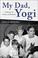 Cover of: My Dad, Yogi