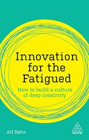 Cover of: Innovation for the Fatigued by Alf Rehn