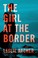 Cover of: The Girl at the Border