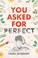 Cover of: You Asked for Perfect