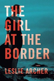 Cover of: The Girl at the Border: A Novel