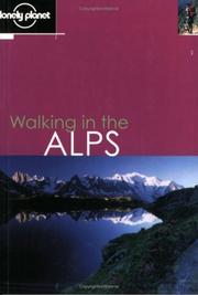 Cover of: Lonely Planet Walking in the Alps (Lonely Planet Walking Guides) by Helen Fairbairn, Gareth McCormack, Sandra Bardwell, Grant Dixon, Clem Lindenmayer