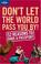 Cover of: Don't Let The World Pass You By!