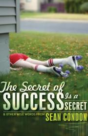 Cover of: The Secret of Success is a Secret: & Other Wise Words from Sean Condon