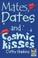 Cover of: Mates, Dates, And Cosmic Kisses