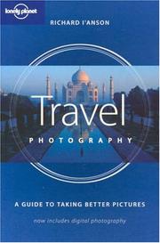 Cover of: Lonely Planet Travel Photography: A Guide to Taking Better Pictures (How to Series)