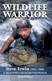 Wildlife Warrior: Steve Irwin by Richard Shears
