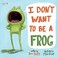 Cover of: I Don't Want to Be a Frog