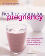 Cover of: Healthy Eating for Pregnancy: The Complete Guide to a Healthy Diet Before, During and After Pregnancy