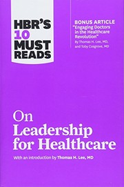 Cover of: HBR's 10 Must Reads on Leadership for Healthcare by Harvard Business Review, Thomas H. Lee, Daniel Goleman, Peter F. Drucker, John P. Kotter