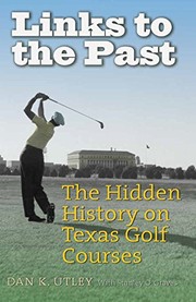 Cover of: Links to the Past: The Hidden History on Texas Golf Courses