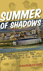 Cover of: Summer of Shadows: A Murder, A Pennant Race, and the Twilight of the Best Location in the Nation