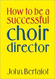 Cover of: How to Be a Successful Choir Director by John Bertalot
