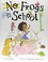 Cover of: No Frogs in School