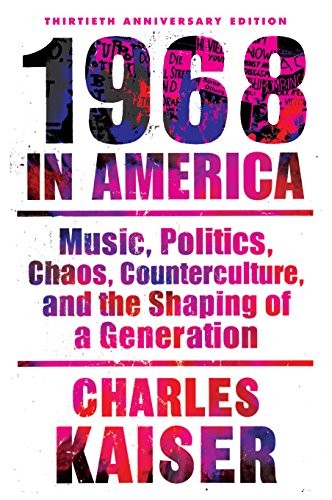 Nineteen Sixty-Eight in America by Charles Kaiser