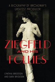 Ziegfeld and his Follies by Cynthia Brideson