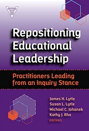 Cover of: Repositioning Educational Leadership: Practitioners Leading from an Inquiry Stance
