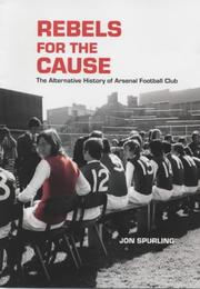 Cover of: Rebels for the cause: the alternative history of Arsenal Football Club