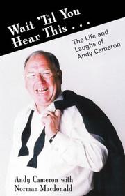 Cover of: Wait 'Til You Hear This...: The Life and Laughs of Andy Cameron