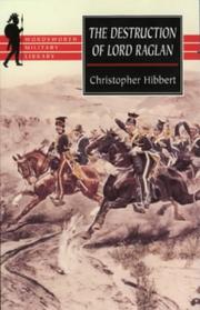 The Destruction of Lord Raglan by Christopher Hibbert, Christppher Hibbert, HIBBERT