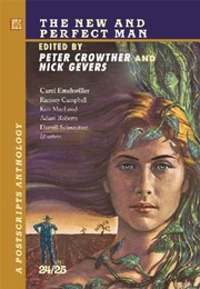 Cover of: Postscripts #24/25 - The New and Perfect Man [jhc] by Peter Crowther, Nick Gevers