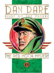 Cover of: Classic Dan Dare: The Red Moon Mystery