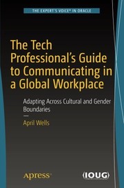 Cover of: The Tech Professional's Guide to Communicating in a Global Workplace: Adapting Across Cultural and Gender Boundaries