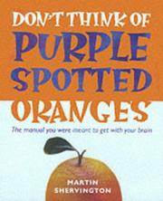 Cover of: Don't Think of Purple Spotted Oranges! by Martin Shervington, Martin Shervington