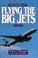 Cover of: Flying The Big Jets