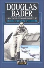 Cover of: Douglas Bader (Airlife Classics) by John Frayn Turner