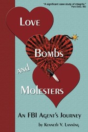 Cover of: Love, Bombs, and Molesters: An FBI Agent's Journey