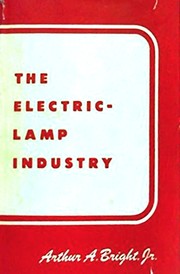Cover of: The electric-lamp industry | Arthur Aaron Bright