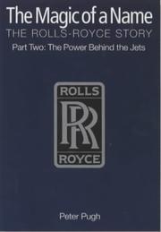 Cover of: The Magic of a Name, The Rolls-Royce Story, Part Two: The Power Behind the Jets