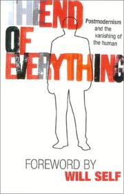 Cover of: The End of Everything: Postmodernism and the Vanishing of the Human