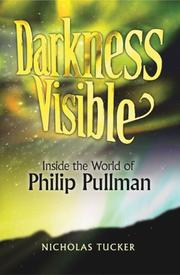 Cover of: Darkness visible: inside the world of Philip Pullman