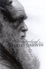 Cover of: The Autobiography of Charles Darwin: with two appendices, comprising a chapter of reminiscences and a statement of Charles Darwin's religious views