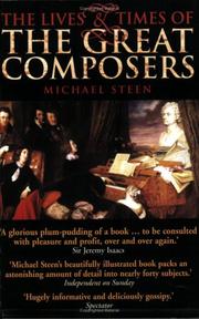 Cover of: The Lives and Times of the Great Composers by Michael Steen