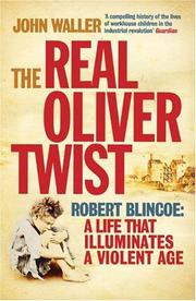 Cover of: The Real Oliver Twist: Robert Blincoe: A life that Illuminates a Violent Age