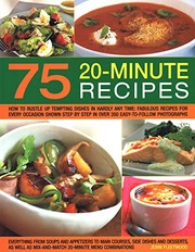 Cover of: 75 Twenty-Minute Tasty Recipes : How To Rustle Up Tempting Dishes In Hardly Any Time: Fabulous Recipes For Every Occasion Shown Step By Step In Over ... As Mix-And-Match 20-Minute Menu Combinations