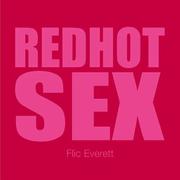Cover of: Red Hot Sex (Undercover Sex Tips) by Flic Everett