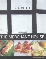 Cover of: Cooking at the Merchant House by Shaun Hill, England) Merchant House (Restaurant : Ludlow, Shaun Hill, England) Merchant House (Restaurant : Ludlow