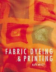 Cover of: Fabric Dyeing and Printing by Kate Wells